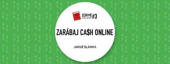 Zúrivé Vzdelávanie #3: ZARÁBAJ CA$H ONLINE